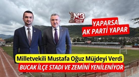 AK Parti Milletvekili Mustafa Oğuz’dan Bucak Stadı İçin Müjde