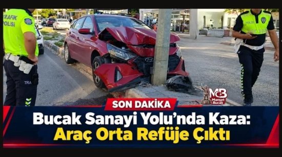 Bucak Sanayi Yolu’nda Trafik Kazası: Araç Orta Refüje Çıktı