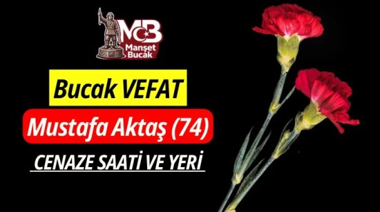 Bucak vefat Mustafa Aktaş (74)