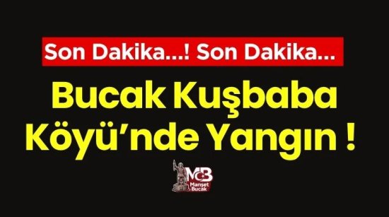 Bucak Kuşbaba Köyü’nde Yangın !