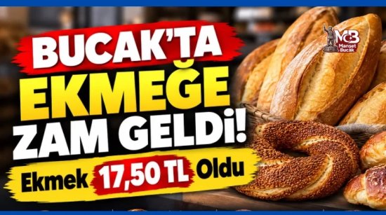 Bucak’ta Ekmeğe Zam Geldi! Ekmek 17,50 TL Oldu