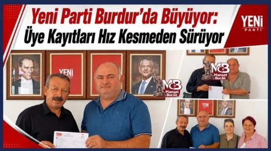 Yeni Parti Burdur’da Üye Kayıtlarını Sürdürüyor