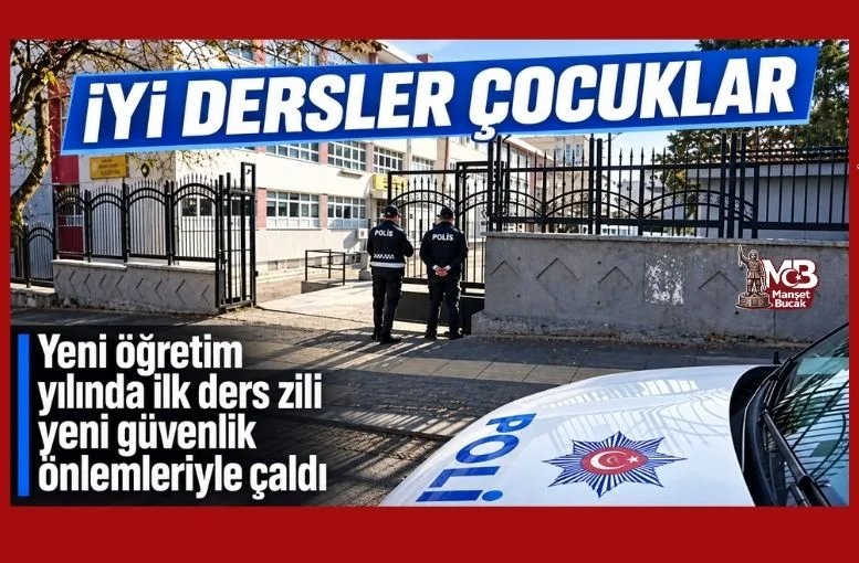 2026-2027 eğitim öğretim yılı başladı: İlk ders zili önlemlerle çalıyor
