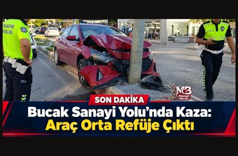 Bucak Sanayi Yolu’nda Trafik Kazası: Araç Orta Refüje Çıktı