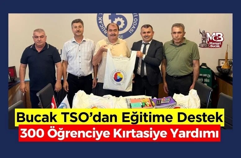 Bucak TSO’dan Eğitime Destek: 300 Öğrenciye Kırtasiye Yardımı