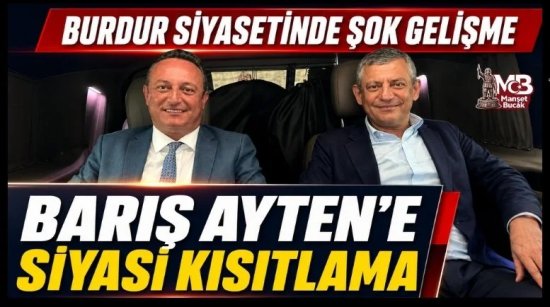 Burdur Siyasetinde Şok Gelişme: Barış Ayten'e Siyasi Kısıtlama