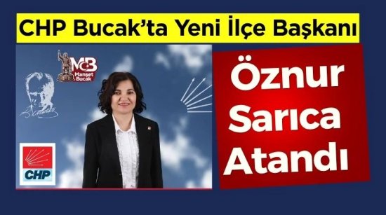 CHP Bucak’ta Yeni İlçe Başkanı Belli Oldu: Öznur Sarıca Atandı