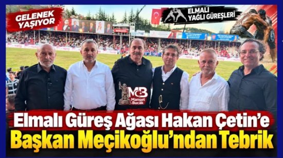 Elmalı Güreş Ağası Hakan Çetin’e Başkan Meçikoğlu’ndan Tebrik