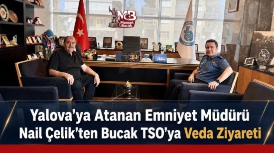 Yalova’ya Atanan Emniyet Müdürü Nail Çelik’ten Bucak TSO’ya Veda Ziyareti