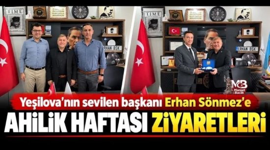 Yeşilova'nın sevilen başkanı Erhan Sönmez'e Ahilik Haftası Ziyaretleri