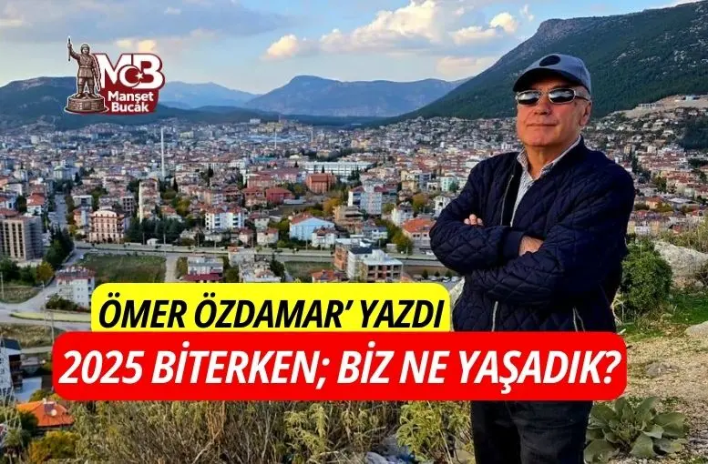 2025 BİTERKEN; BİZ NE YAŞADIK?