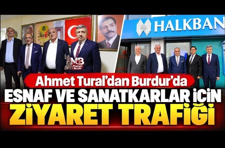 Ahmet Tural’dan Burdur’da Esnaf ve Sanatkarlar İçin Ziyaret Trafiği