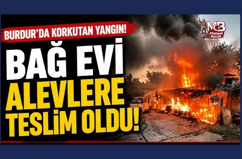 Burdur'da Bağ Evi Alevlere Teslim Oldu! Otomobil de Yangından Zarar Gördü