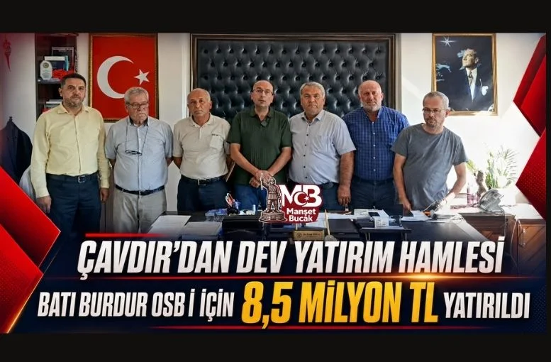 Çavdır’dan Dev Yatırım Hamlesi: Batı Burdur OSB İçin 8,5 Milyon TL Yatırıldı