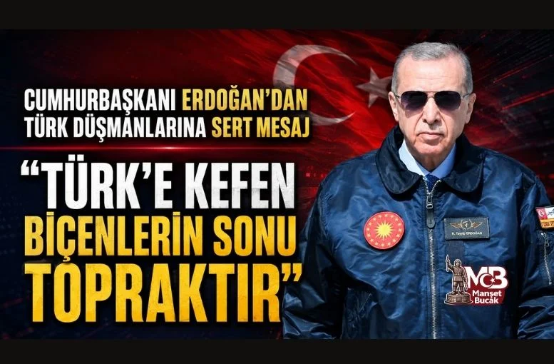 Cumhurbaşkanı erdoğan'dan  sert mesaj: Türke kefen biçenlerin sonu topraktır