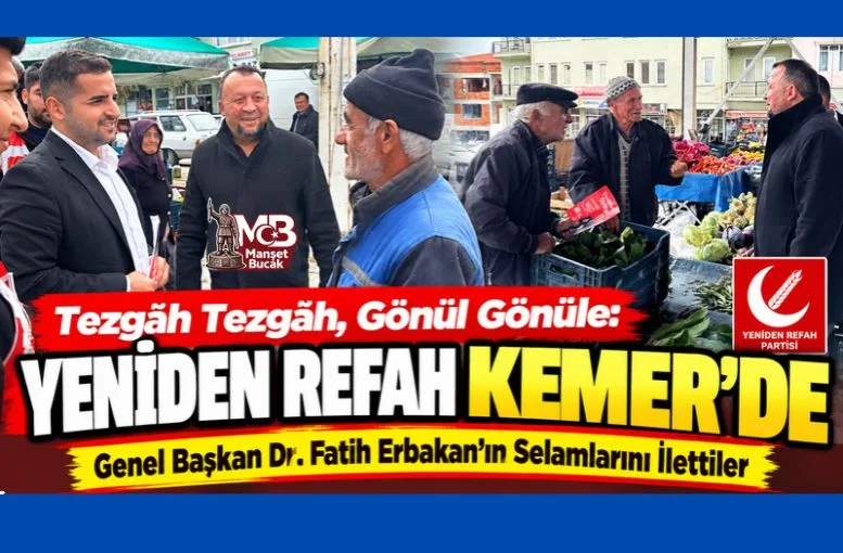 Tezgâh Tezgâh, Gönül Gönüle: Yeniden Refah Partisi Kemer’de